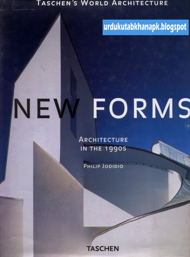 New Forms – Architecture In The 1990’s By Philip Jodido