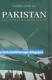 Pakistan Beyond the Crisis State By Maleeha Lodhi