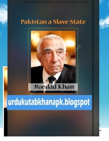 Pakistan a Slave State by Roedad Khan