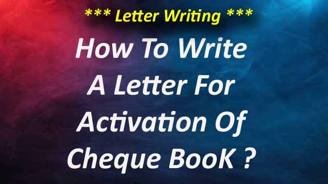 How To Write A Letter To Your Bank For Activation Of Cheque Book?