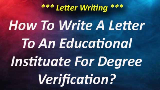 How To Write A Letter For Degree Verification?