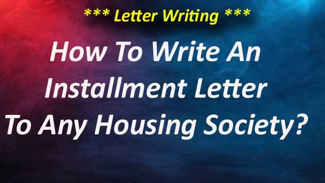 How To Write An Installment Letter To A Housing Society |Installment Letter Writing