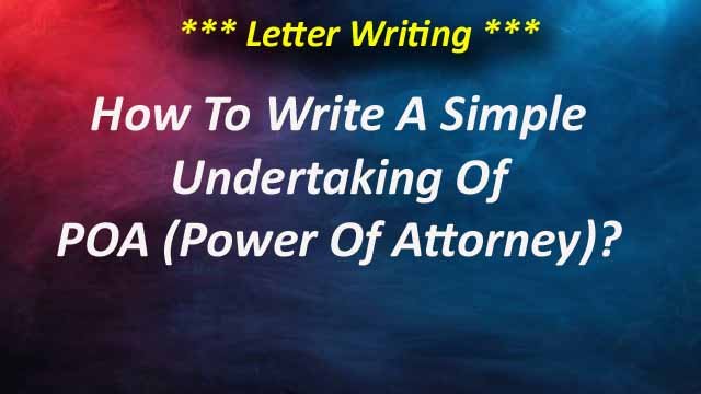 How To Write A Simple Undertaking Of POA (Power Of Attorney).