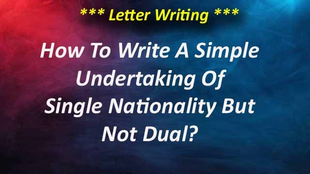 How To Write A Simple Undertaking Of Single Nationality But Not Dual?