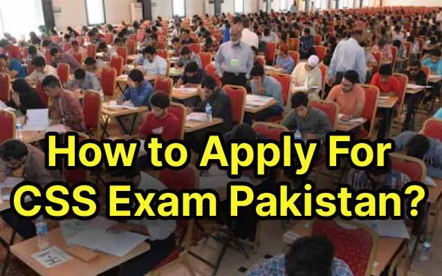 How to Apply For CSS Exam Pakistan?