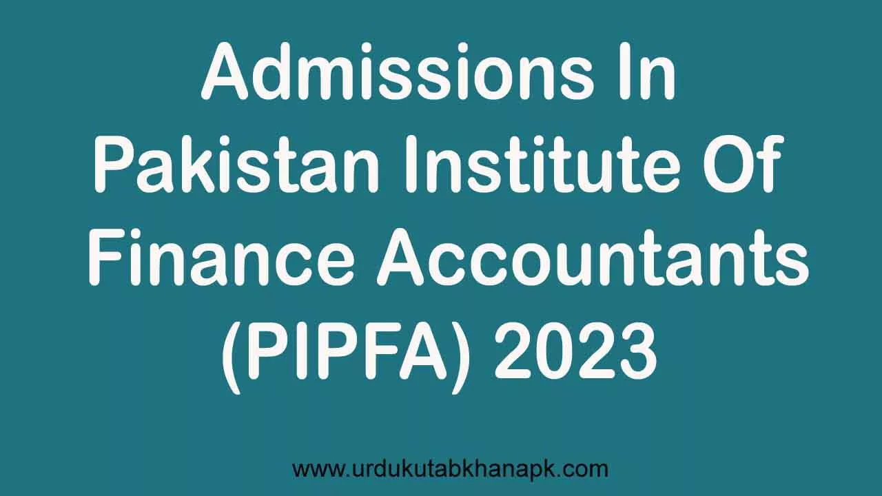 Admissions In Pakistan Institute Of Finance Accountants (PIPFA) 2023