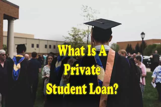 What Is A Private Student Loan