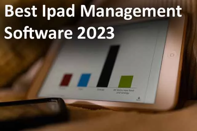 What Are The Best Ipad Management Software 2023