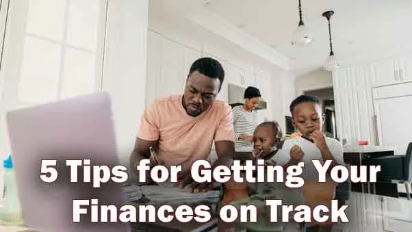 Financial Planning | 5 Tips for Getting Your Finances on Track