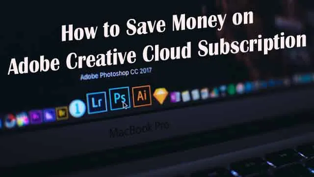 How to Save Money on Adobe CC Subscription