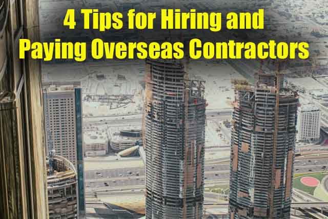 4 Tips for Hiring and Paying Overseas Contractors