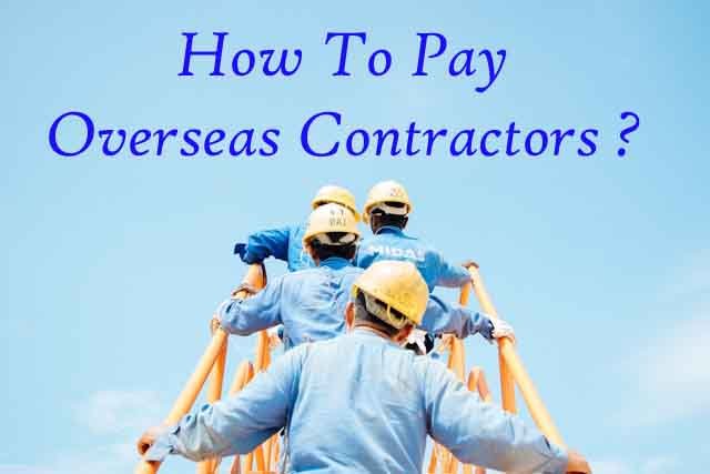 How To Pay Overseas Contractors?